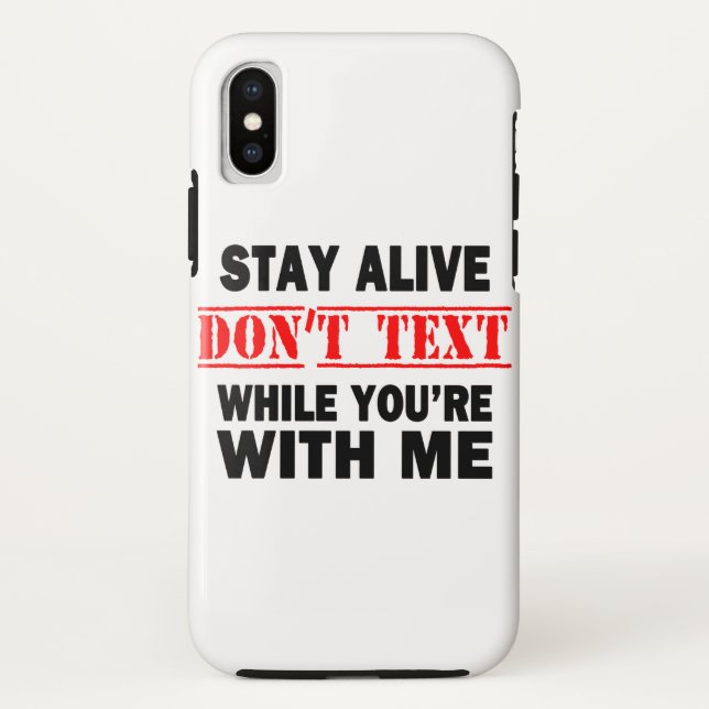 Stay Alive. Don't Text While With Me Case-Mate iPhone Case (Back)