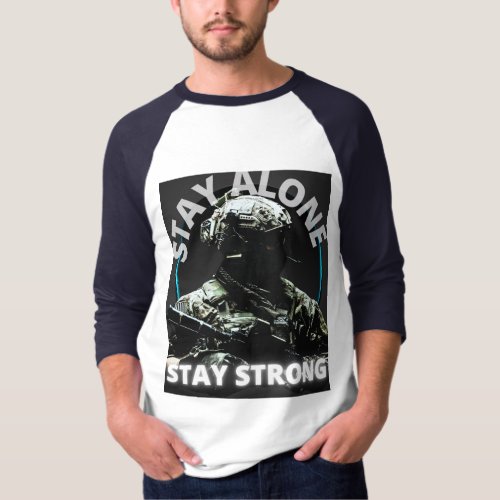 Stay alone Stay strong T_shirt