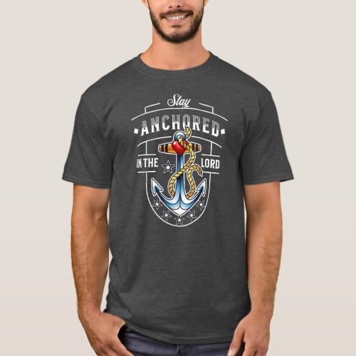 Stay Anchored In The Lord Men Women Christian T_Shirt