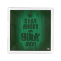 Stay Angry And Hulk Out Acrylic Tray