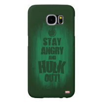 Stay Angry And Hulk Out Samsung Galaxy S6 Case