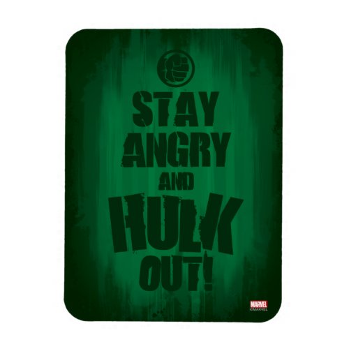 Stay Angry And Hulk Out Magnet