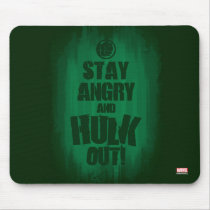 Stay Angry And Hulk Out Mouse Pad