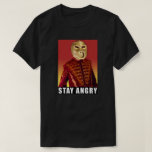 Stay Angry! T-shirt at Zazzle