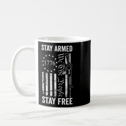 Stay Armed Stay Free  Pro Gun USA AR15 Flag 2nd Am Coffee Mug