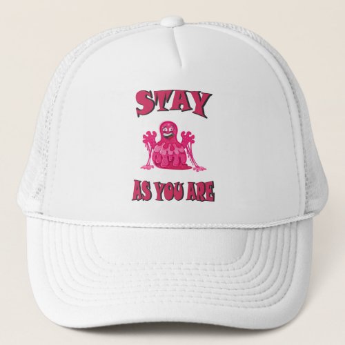Stay as you are trucker hat