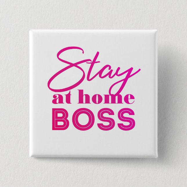 Stay at home Boss Button (Front)