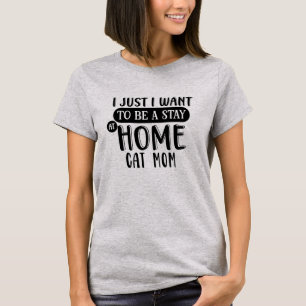 Stay at Home Cat Mom   Crazy Cat Lady Humor T-Shirt