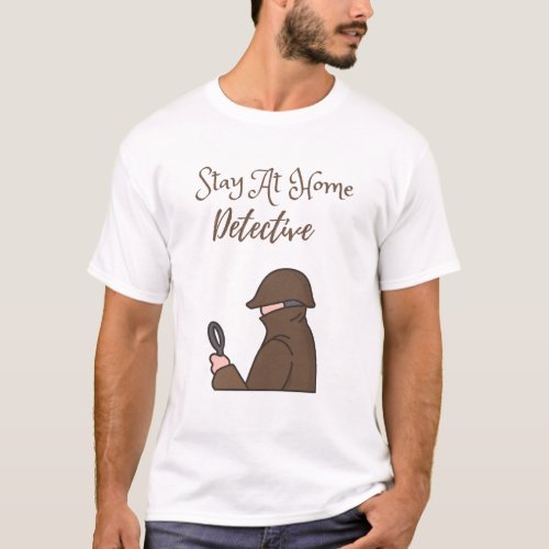  Stay At Home Detective  T_Shirt