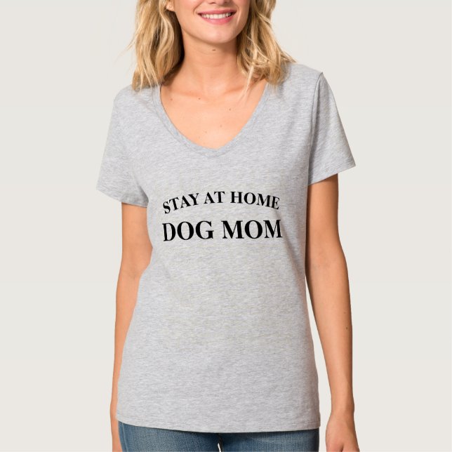 Stay at home Dog Mom T-Shirt (Front)