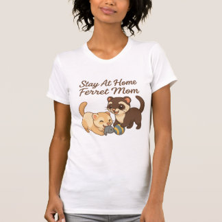 Stay At Home Ferret Mom T-Shirt