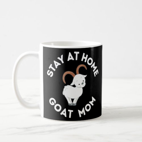 Stay At Home Goat Mom Goat Farmer Goat Mom Love Go Coffee Mug