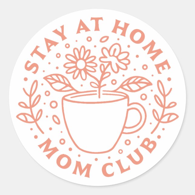 Stay at home mom club SAHM Classic Round Sticker (Front)