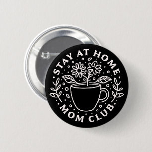 Stay at home mom club SAHM squad Button