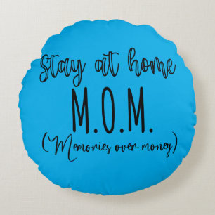 Stay At Home Mom Memories Over Money Round Pillow