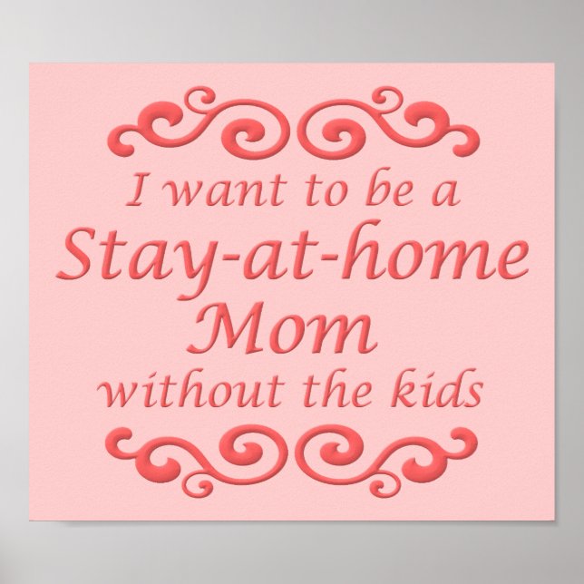 Stay At Home Mom Without Kids Funny Poster Sign (Front)