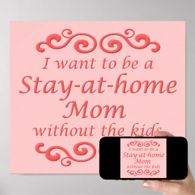 Stay At Home Mom Without Kids Funny Poster Sign | Zazzle