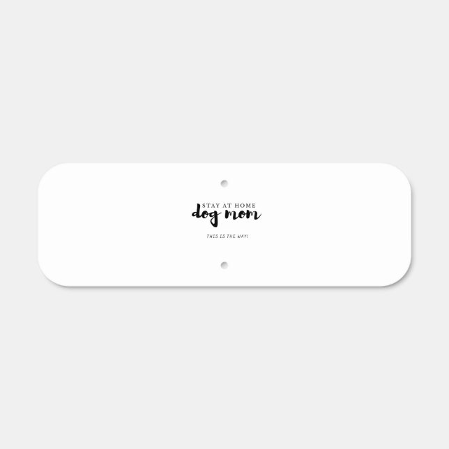 Stay At Home This is the Way Dog Mom Mug Round Pil Metal Sign (Front)