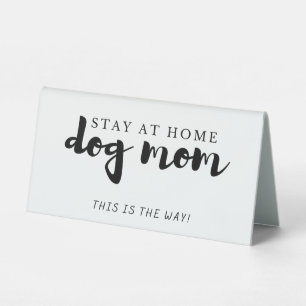 Stay At Home This is the Way Dog Mom Tote Bag Butt Table Tent
