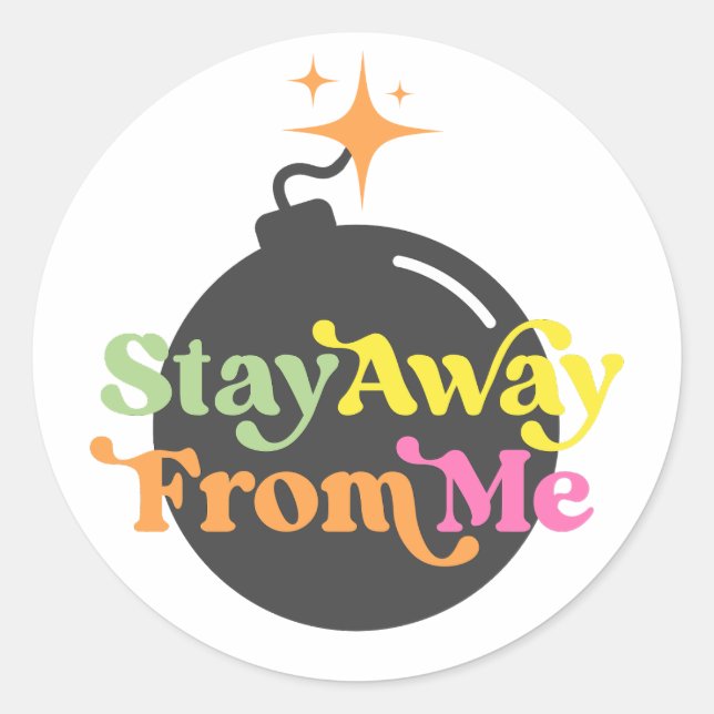 Stay Away From Me Bomb Funny Snarky Quote Graphic Classic Round Sticker (Front)
