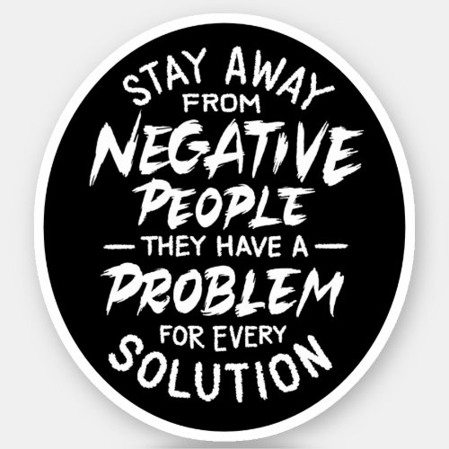 Stay away from negative people sticker