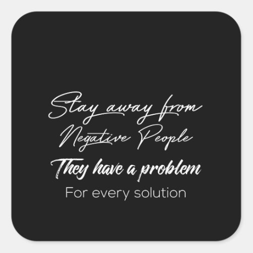 stay away from negative people they have a problem square sticker