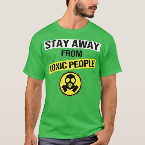 Stay Away From Toxic People 1 T_Shirt