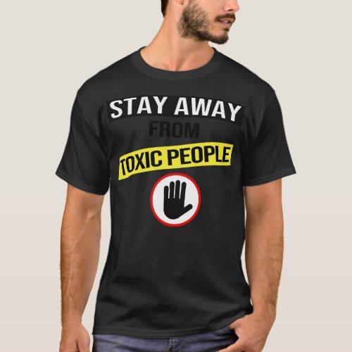 Stay Away From Toxic People T_Shirt