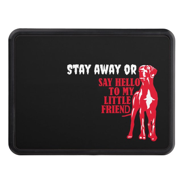 Stay away or say hello to my friend! hitch cover (Front)