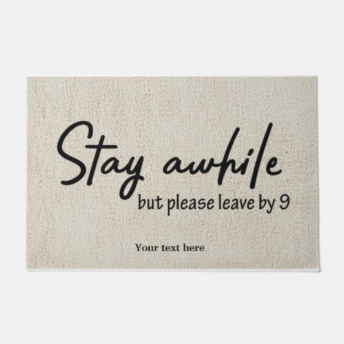 Stay awhile but please leave by 9 doormat