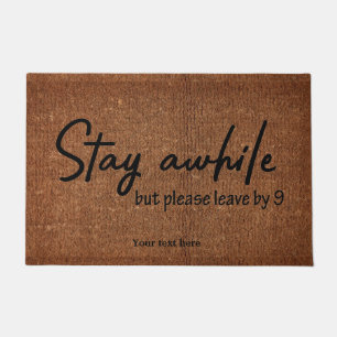 Stay awhile but please leave by 9 doormat