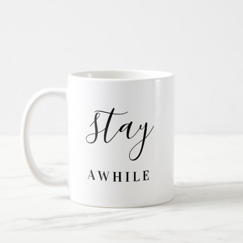 Stay Awhile Coffee Mug