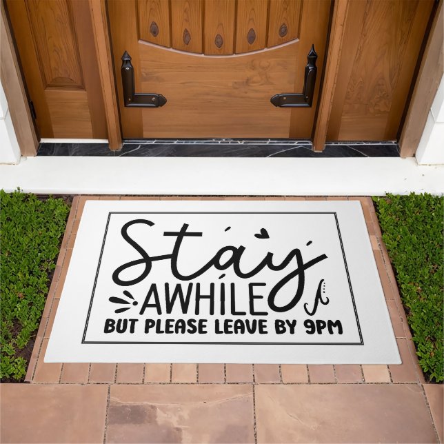 Stay Awhile, Please Leave by 9PM Doormat (Outdoor)