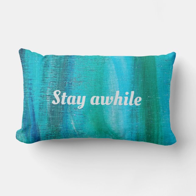 Stay Awhile quote on turquoise abstract Lumbar Pillow (Front)
