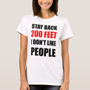 Stay Back 200 Feet: I Don't Like People T-Shirt