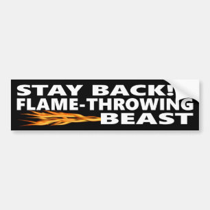 Stay Back !!! Flame-Throwing Beast Bumper Sticker