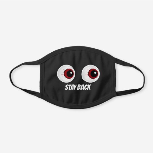 Stay Back Funny Scared Eyes Black Cotton Face Mask