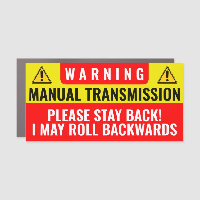Stay Back I May Roll Backwards Manual Transmission Car Magnet (Front)