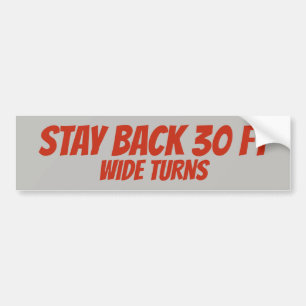 Stay Back, Wide Turns Bumper Sticker