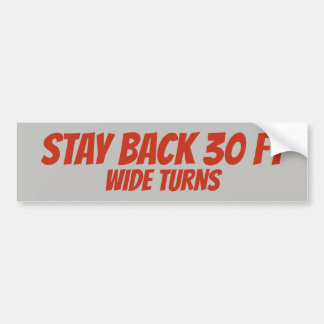 Stay Back, Wide Turns Bumper Sticker