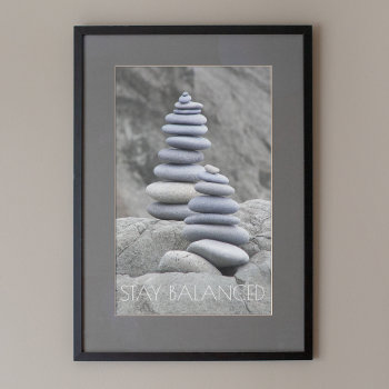 Stay Balanced Motivational Quote Rock Cairns Poster by northwestphotos at Zazzle