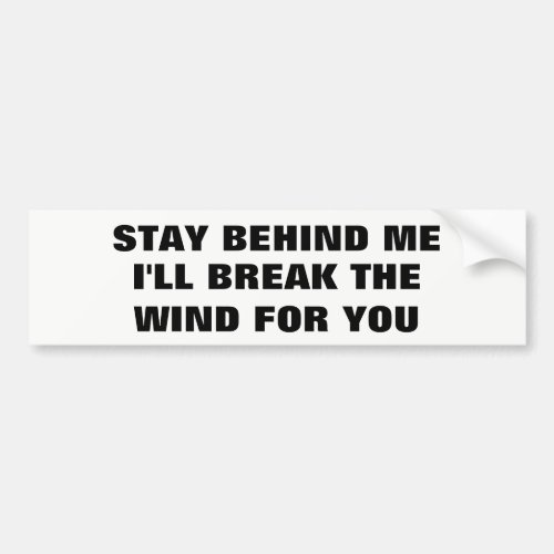 Stay Behind Me Ill Break Wind For You Bumper Sticker
