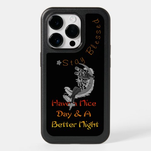 Stay Blessed Have a nice Day and a Better Night  OtterBox iPhone 14 Pro Case