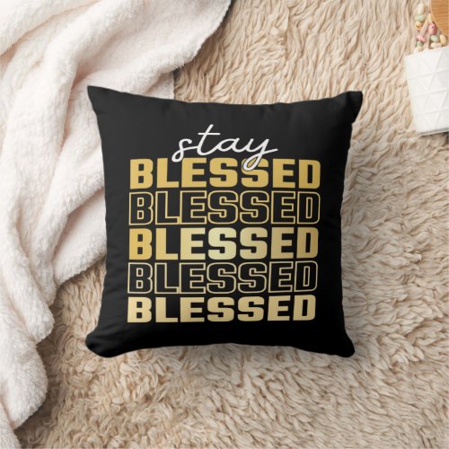 Stay Blessed Throw Pillow