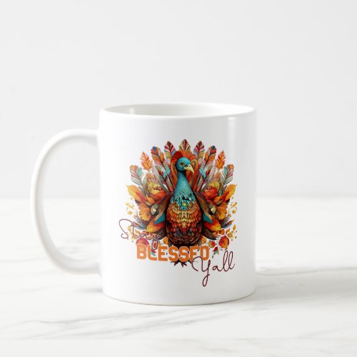 Stay Blessed Yall with Colorful Turkey   Coffee Mug
