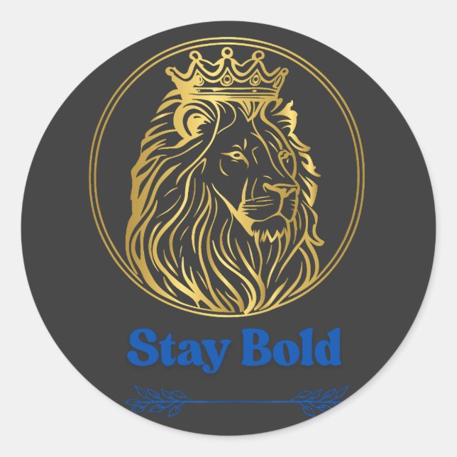 Stay Bold – Royal Lion King Design | Symbol of Str Classic Round Sticker (Front)