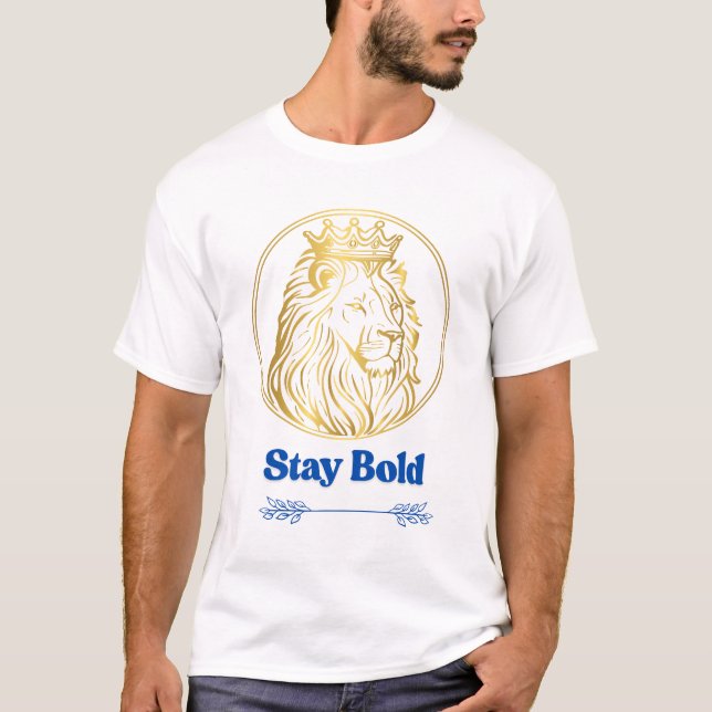 Stay Bold – Royal Lion King Design | Symbol of Str T-Shirt (Front)