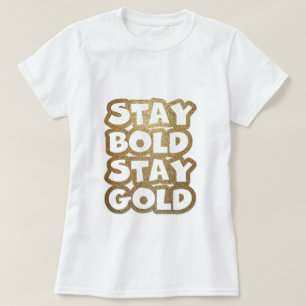 Stay bold stay gold Glitter Typography T-Shirt