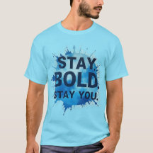 Stay Bold. Stay You. – Unisex Motivational T-Shirt