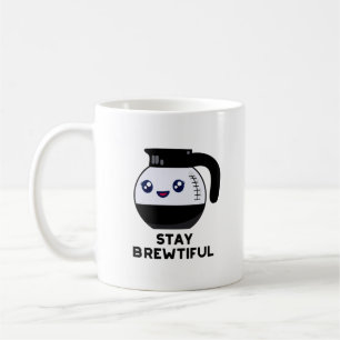Stay Brewtiful Funny Coffee Pot Pun Coffee Mug
